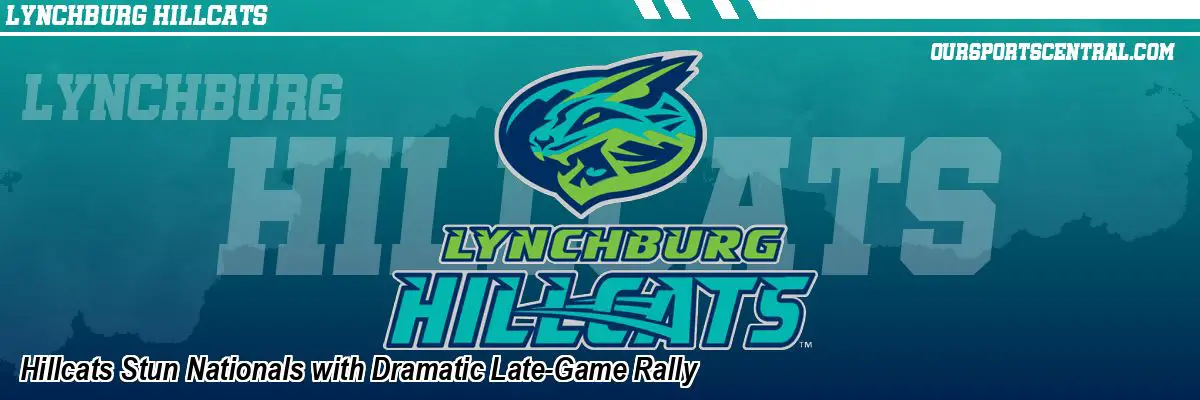 Hillcats Stun Nationals with Dramatic Late-Game Rally