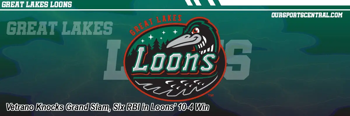 Vetrano Knocks Grand Slam, Six RBI in Loons' 10-4 Win