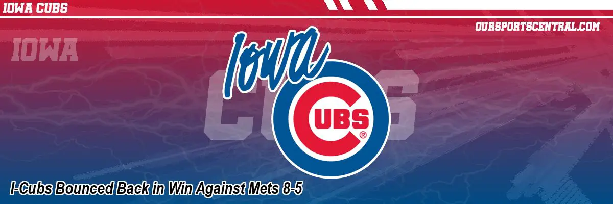 I-Cubs Bounced Back in Win Against Mets 8-5