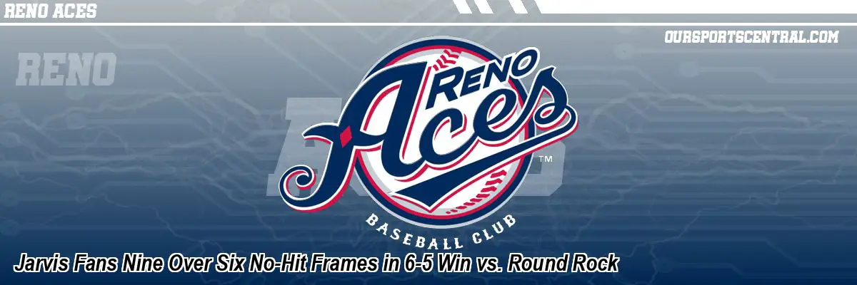 Jarvis Fans Nine Over Six No-Hit Frames in 6-5 Win vs. Round Rock