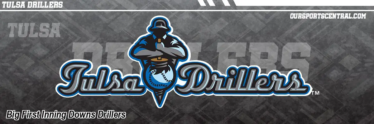 Big First Inning Downs Drillers