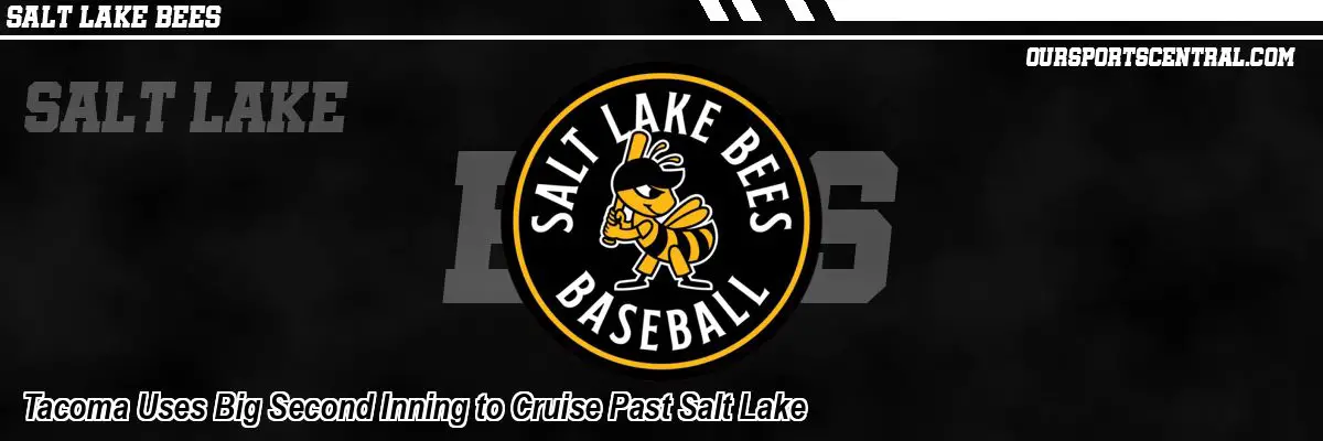 Tacoma Uses Big Second Inning to Cruise Past Salt Lake