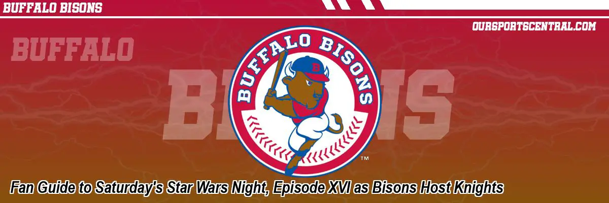 Fan Guide to Saturday's Star Wars Night, Episode XVI as Bisons Host Knights