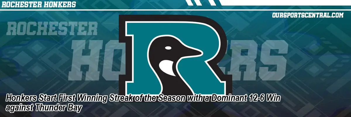Honkers Start First Winning Streak of the Season with a Dominant 12-6 Win against Thunder Bay