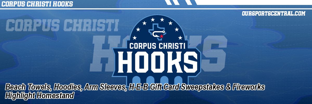 Beach Towels, Hoodies, Arm Sleeves, H-E-B Gift Card Sweepstakes & Fireworks Highlight Homestand