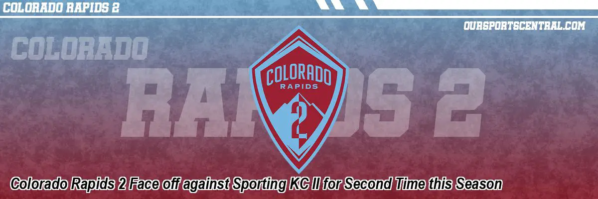 Colorado Rapids 2 Face off against Sporting KC II for Second Time this Season