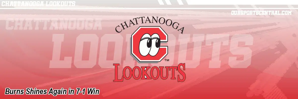 Burns Shines Again in 7-1 Win