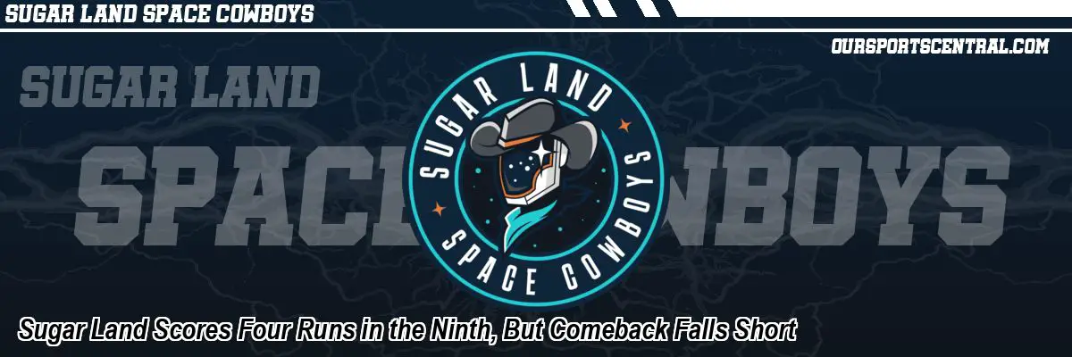 Sugar Land Scores Four Runs in the Ninth, But Comeback Falls Short