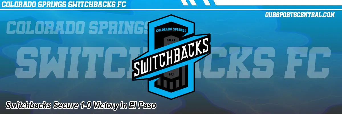 Switchbacks Secure 1-0 Victory in El Paso