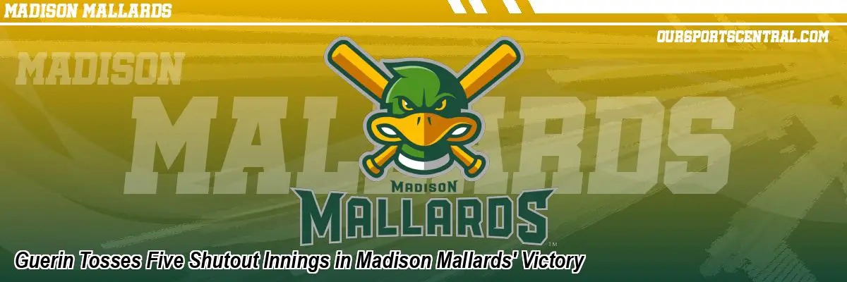 Guerin Tosses Five Shutout Innings in Madison Mallards' Victory