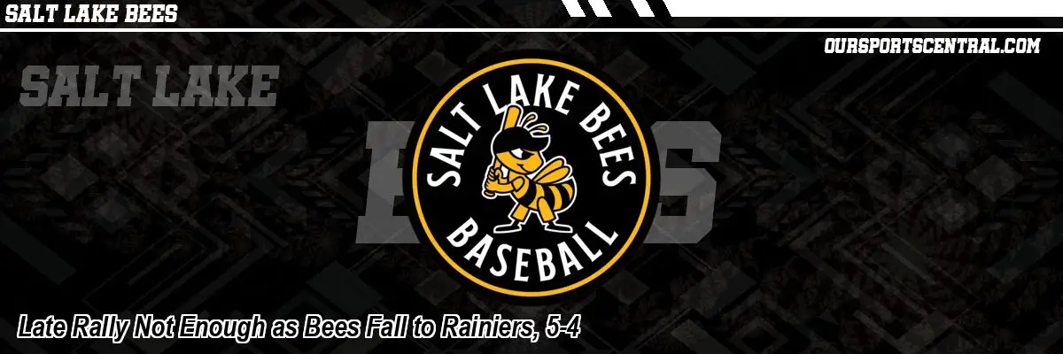 Late Rally Not Enough as Bees Fall to Rainiers, 5-4