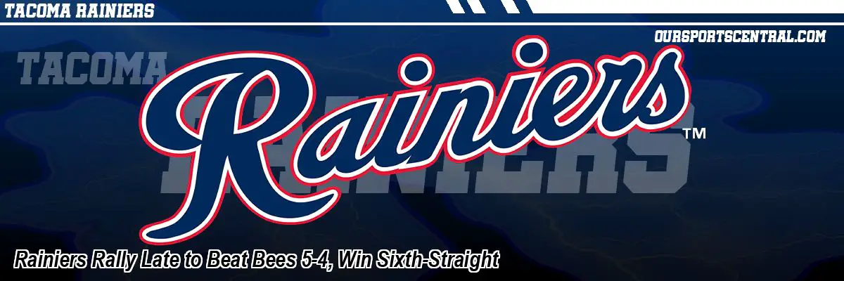 Rainiers Rally Late to Beat Bees 5-4, Win Sixth-Straight