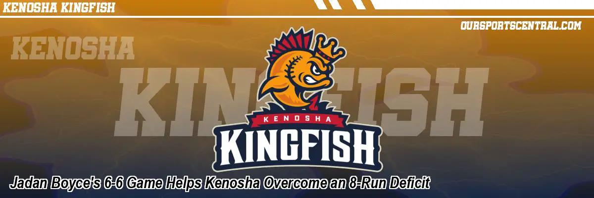 Jadan Boyce's 6-6 Game Helps Kenosha Overcome an 8-Run Deficit