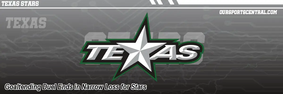 Goaltending Duel Ends in Narrow Loss for Stars