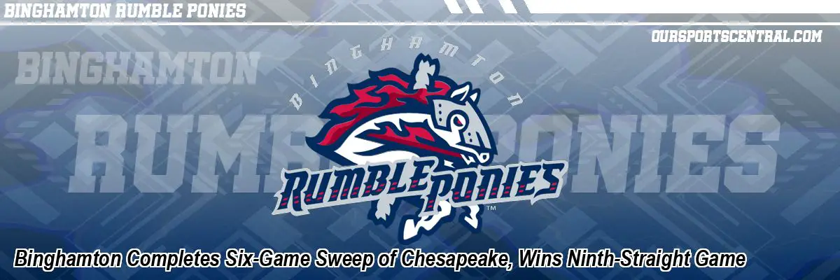 Binghamton Completes Six-Game Sweep of Chesapeake, Wins Ninth-Straight Game