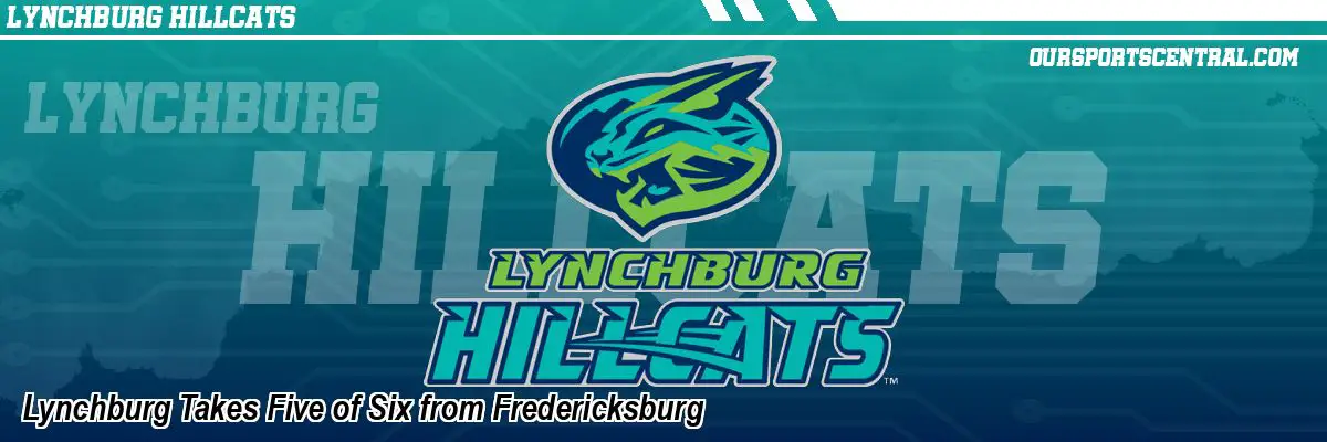 Lynchburg Takes Five of Six from Fredericksburg