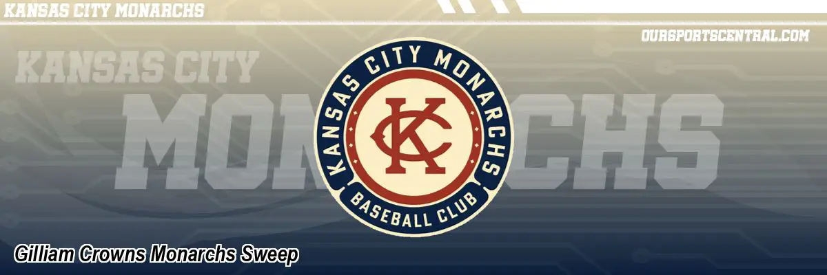 Gilliam Crowns Monarchs Sweep