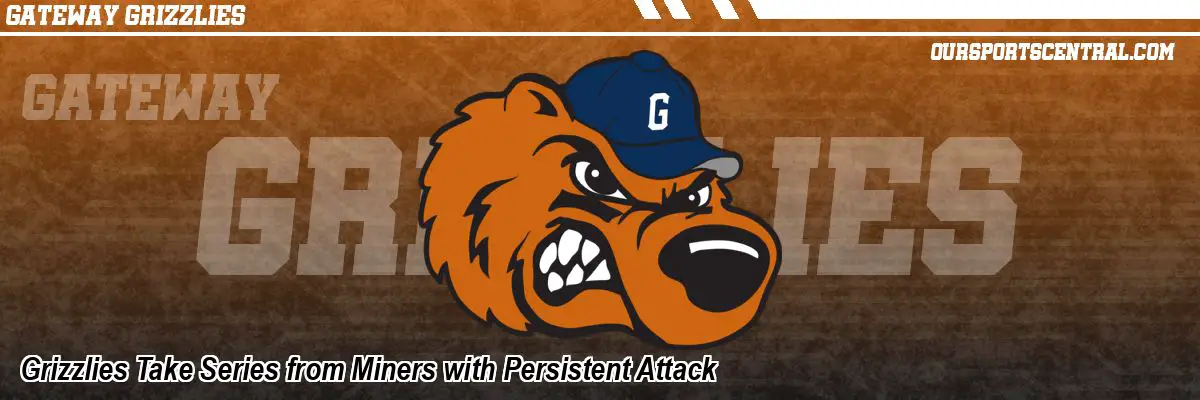Grizzlies Take Series from Miners with Persistent Attack