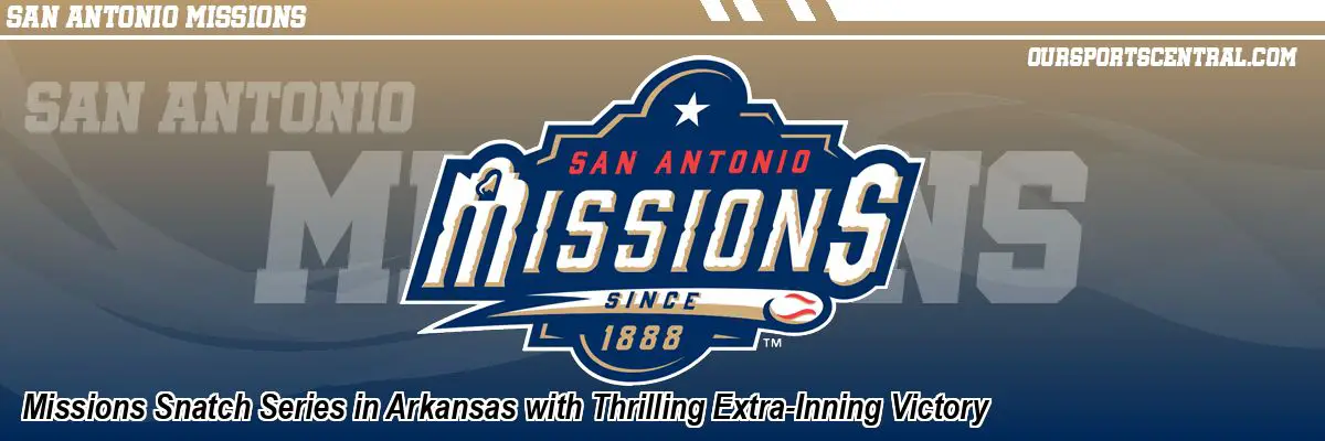 Missions Snatch Series in Arkansas with Thrilling Extra-Inning Victory