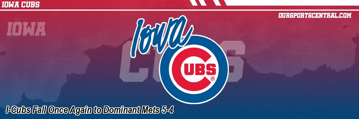 I-Cubs Fall Once Again to Dominant Mets 5-4