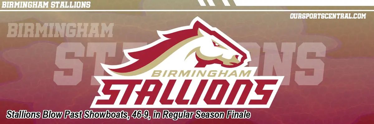 Stallions Blow Past Showboats, 46-9, in Regular Season Finale