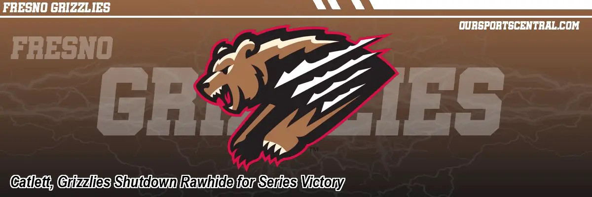 Catlett, Grizzlies Shutdown Rawhide for Series Victory