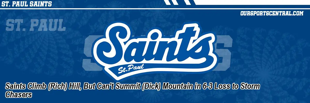 Saints Climb (Rich) Hill, But Can't Summit (Dick) Mountain in 6-3 Loss to Storm Chasers
