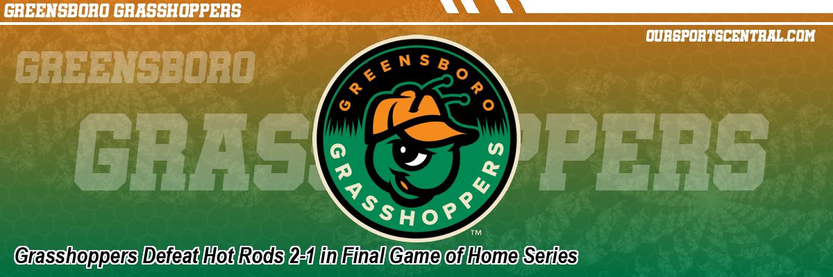 Grasshoppers Defeat Hot Rods 2-1 in Final Game of Home Series