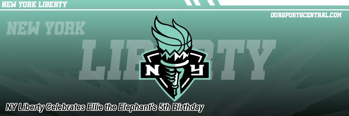 NY Liberty Celebrates Ellie the Elephant's 5th Birthday
