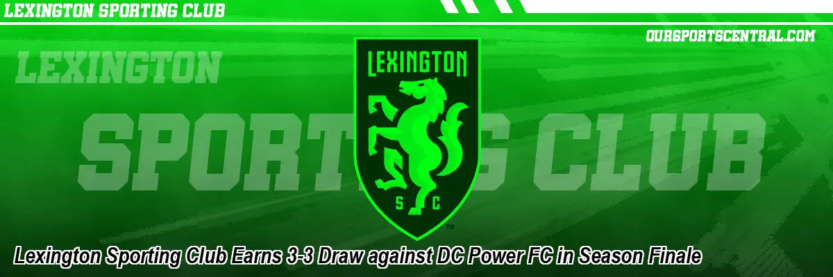 Lexington Sporting Club Earns 3-3 Draw against DC Power FC in Season Finale