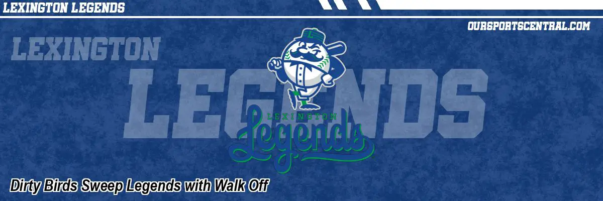 Dirty Birds Sweep Legends with Walk Off