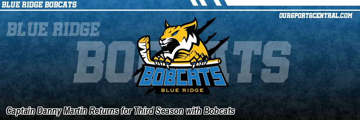 Captain Danny Martin Returns for Third Season with Bobcats