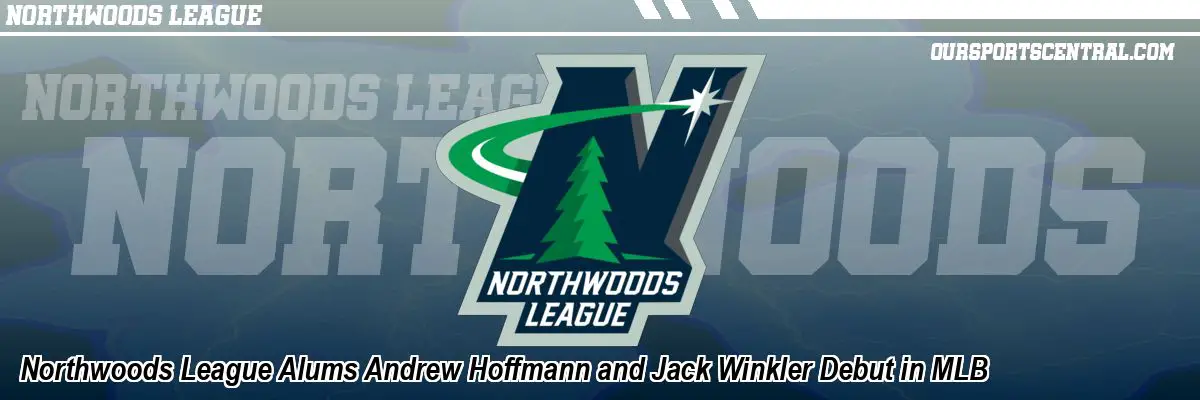 Northwoods League Alums Andrew Hoffmann and Jack Winkler Debut in MLB