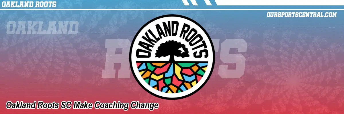 Oakland Roots SC Make Coaching Change