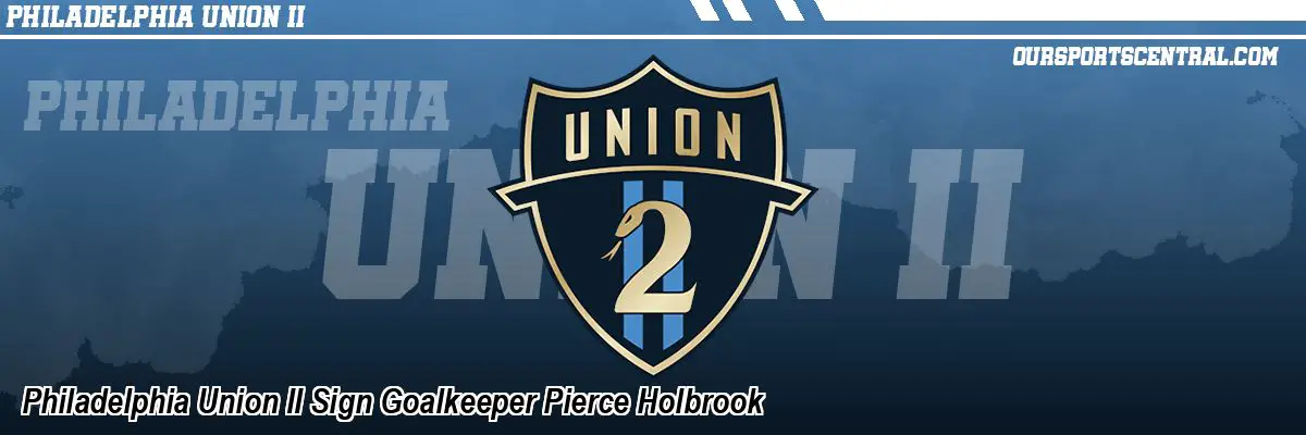Philadelphia Union II Sign Goalkeeper Pierce Holbrook