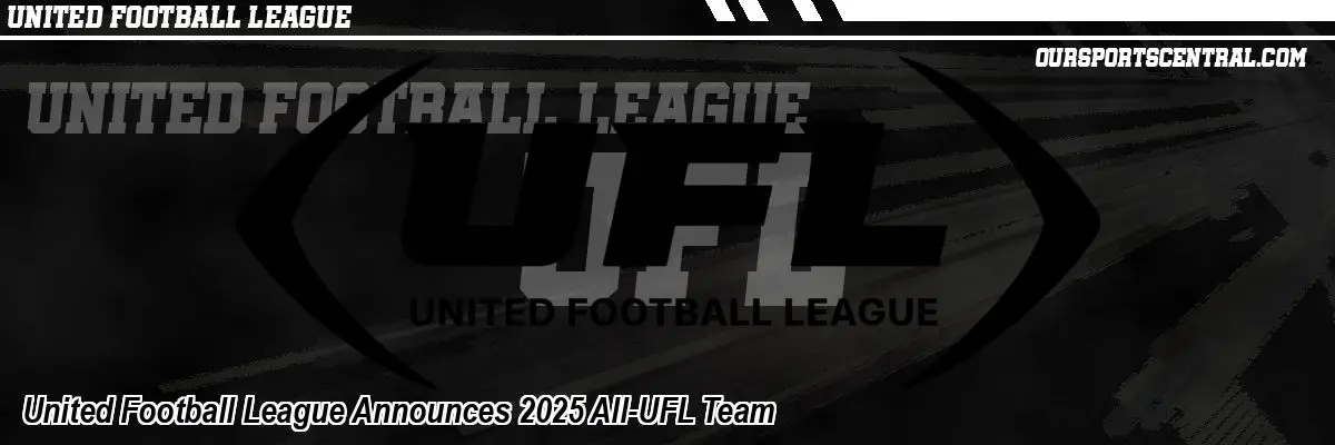 United Football League Announces 2025 All-UFL Team