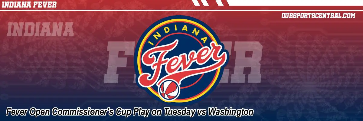 Fever Open Commissioner's Cup Play on Tuesday vs Washington
