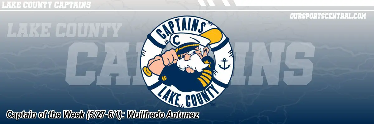Captain of the Week (5/27-6/1): Wuilfredo Antunez