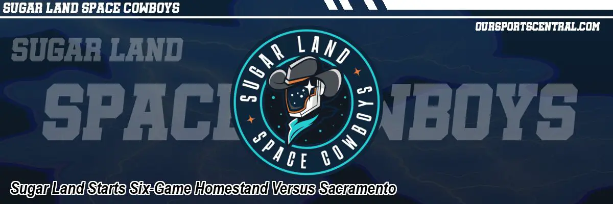 Sugar Land Starts Six-Game Homestand Versus Sacramento
