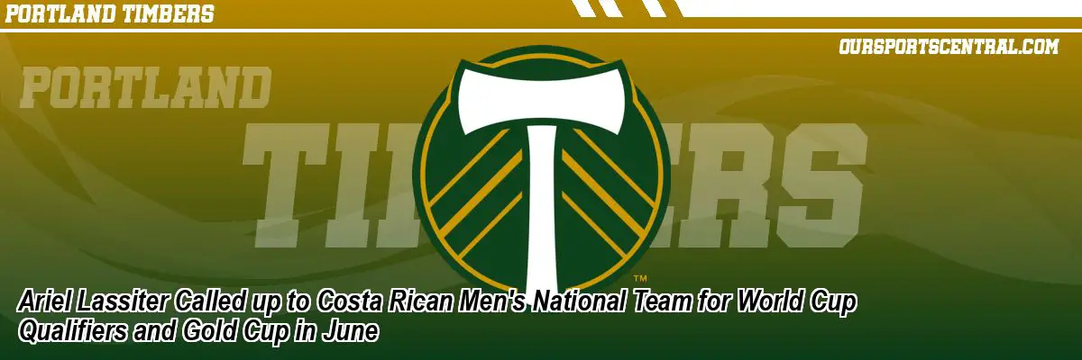 Ariel Lassiter Called up to Costa Rican Men's National Team for World Cup Qualifiers and Gold Cup in June