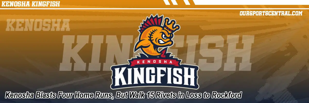 Kenosha Blasts Four Home Runs, But Walk 15 Rivets in Loss to Rockford