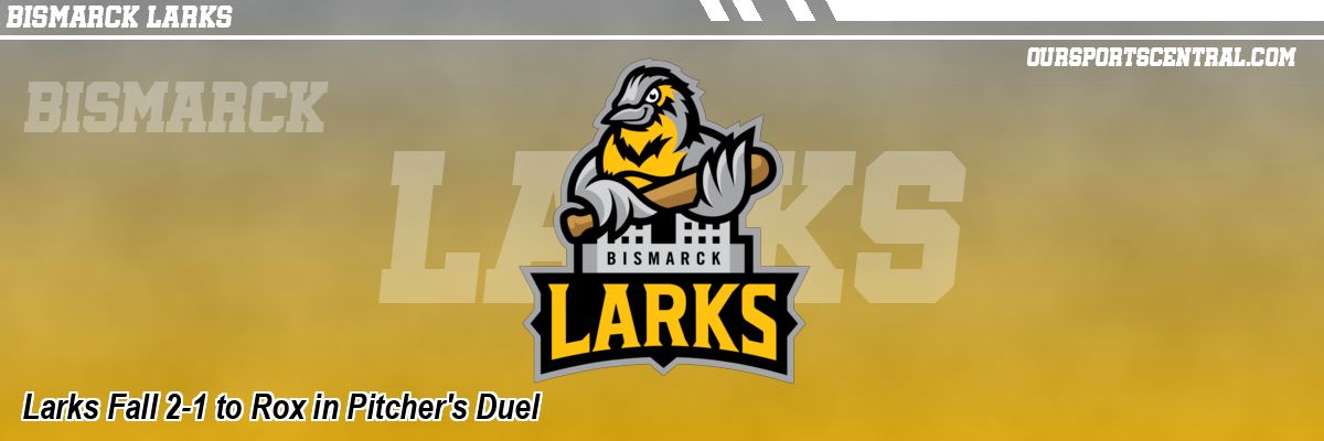 Larks Fall 2-1 to Rox in Pitcher's Duel