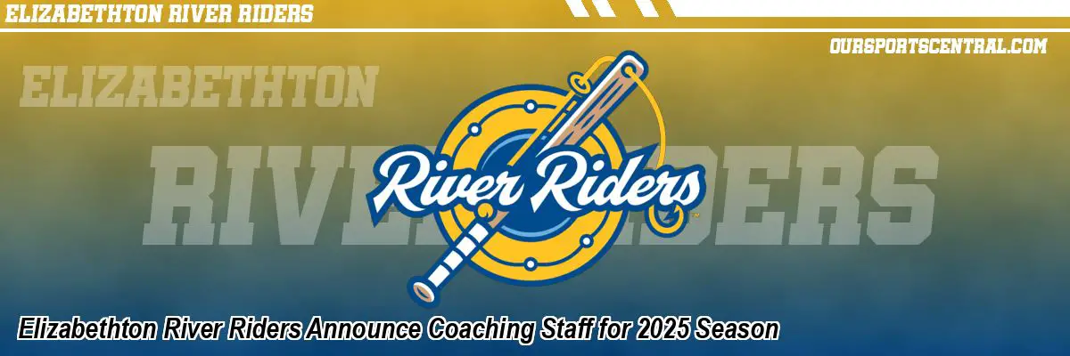 Elizabethton River Riders Announce Coaching Staff for 2025 Season
