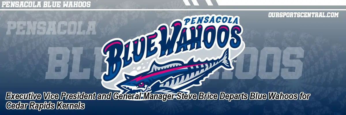 Executive Vice President and General Manager Steve Brice Departs Blue Wahoos for Cedar Rapids Kernels