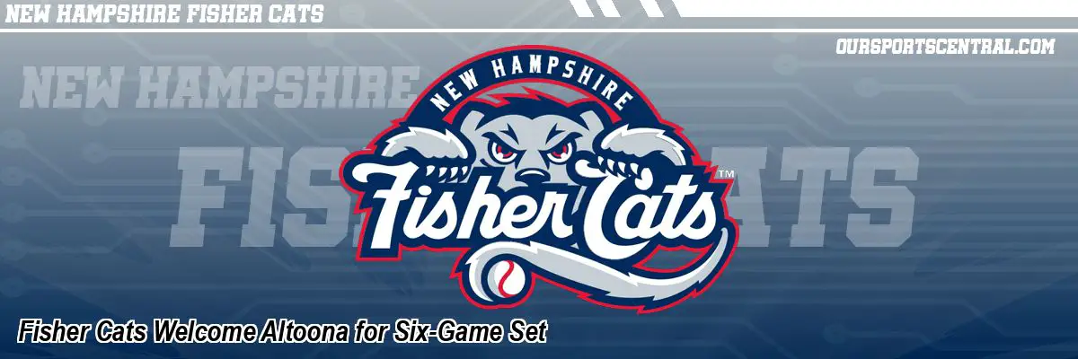 Fisher Cats Welcome Altoona for Six-Game Set