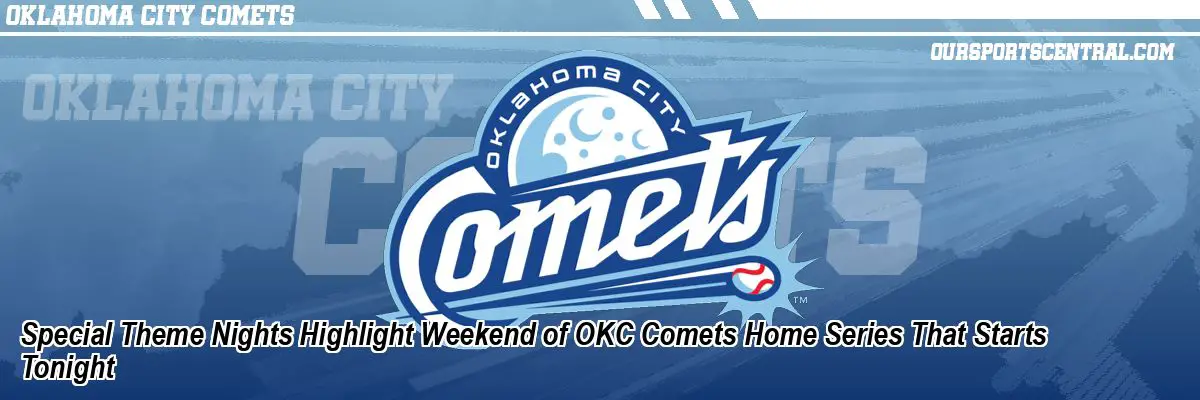 Special Theme Nights Highlight Weekend of OKC Comets Home Series That Starts Tonight
