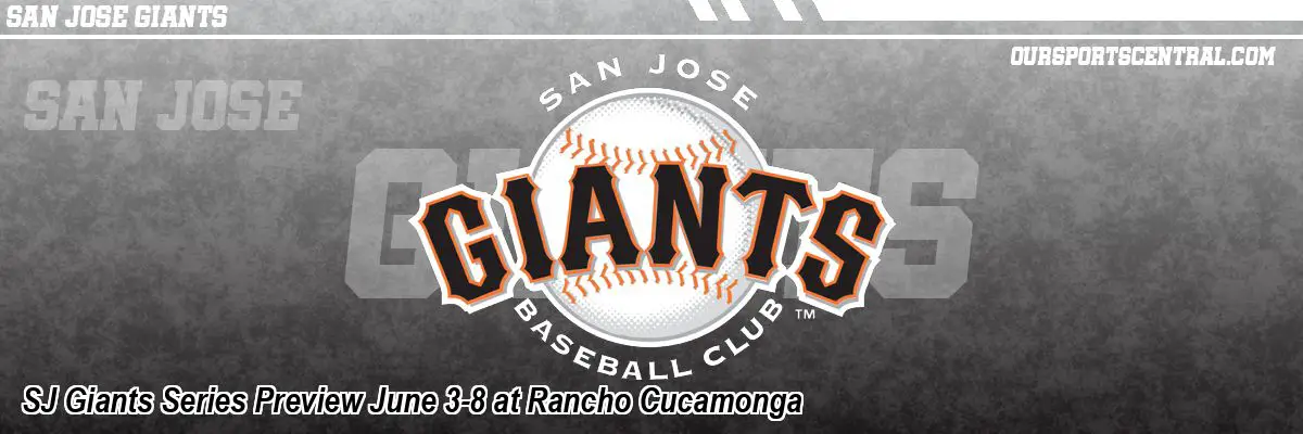 SJ Giants Series Preview June 3-8 at Rancho Cucamonga