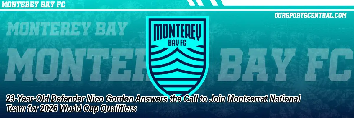 23-Year-Old Defender Nico Gordon Answers the Call to Join Montserrat National Team for 2026 World Cup Qualifiers