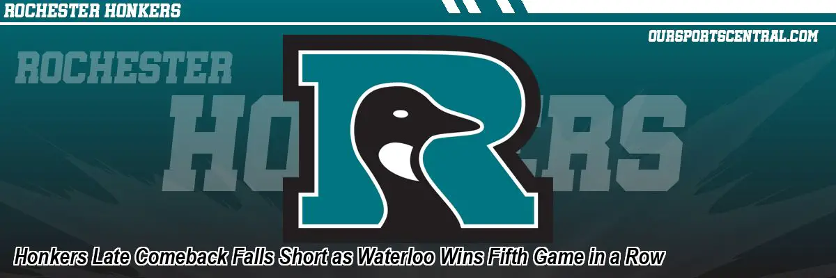 Honkers Late Comeback Falls Short as Waterloo Wins Fifth Game in a Row