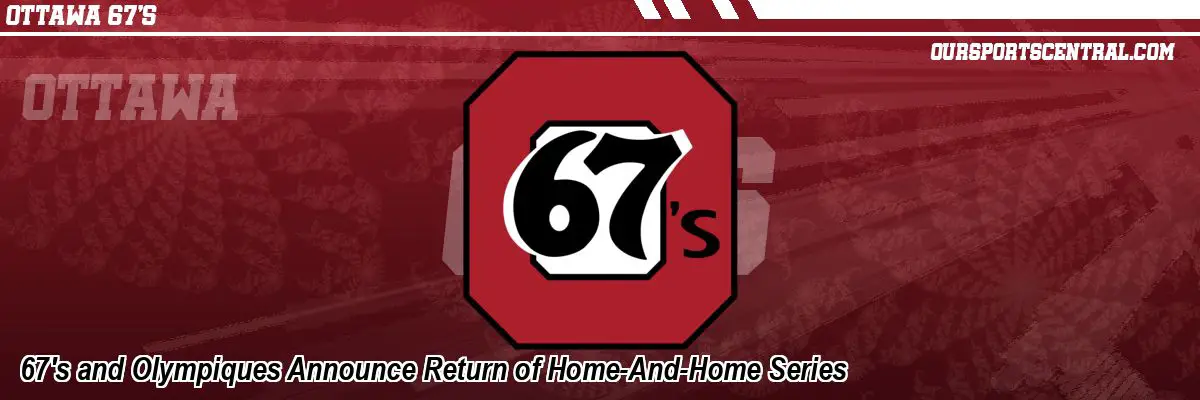 67's and Olympiques Announce Return of Home-And-Home Series